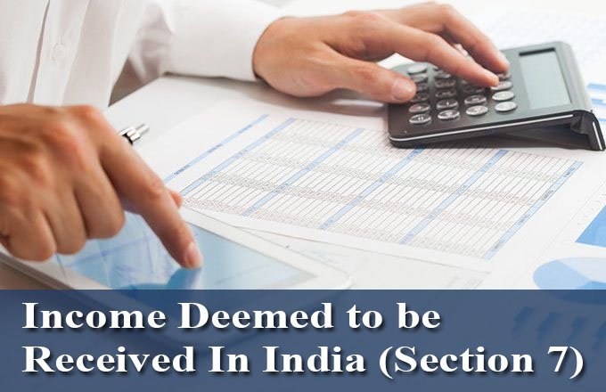 Section 7 - Income deemed to Received, Accrue or Deemed to Accrue in india