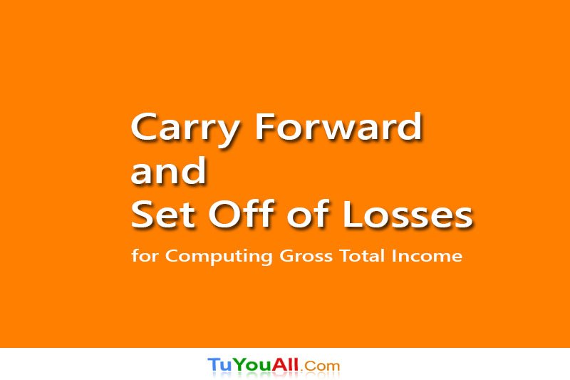 Carry Forward And Set Off Of Losses For Gross Total Income