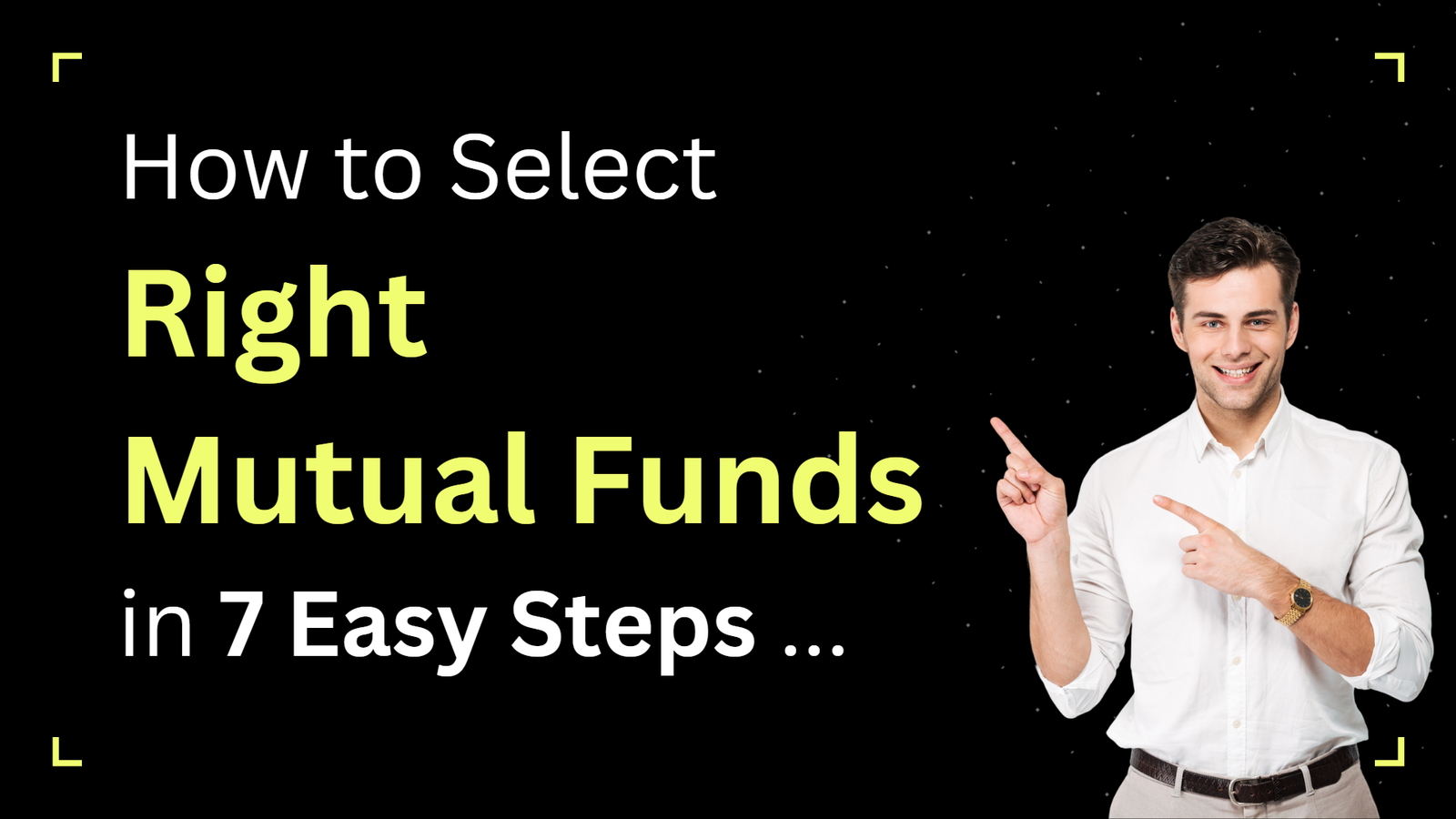How To Select Right Mutual Funds In 7 Easy Steps Education how-to-select-right-mutual-funds-in-7-easy-steps-education