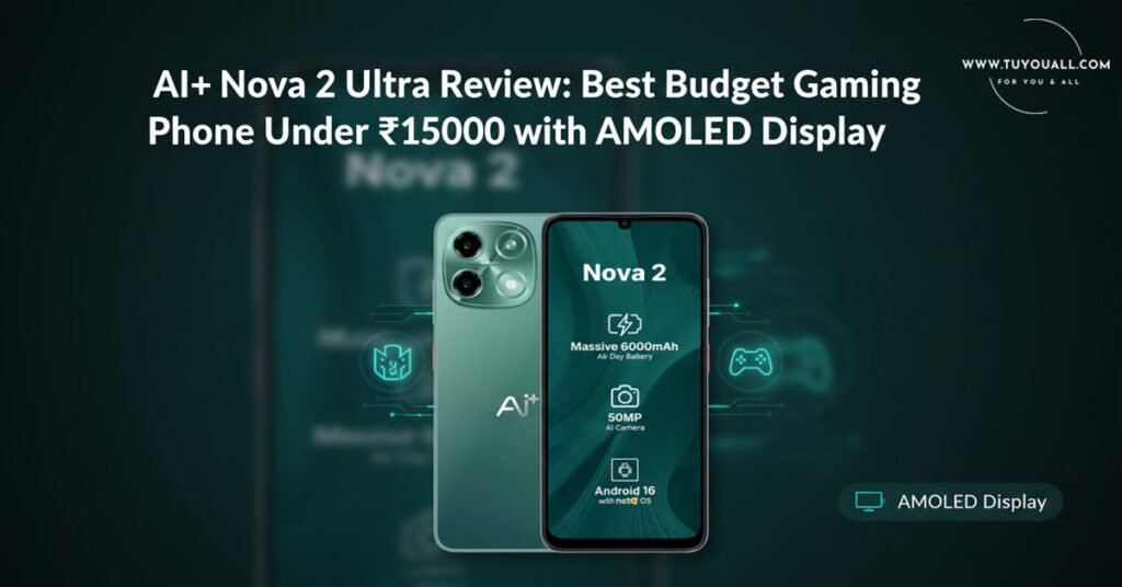 AI Plus Nova 2 Ultra Review- Best Budget Gaming Phone Under ₹15000 with AMOLED Display