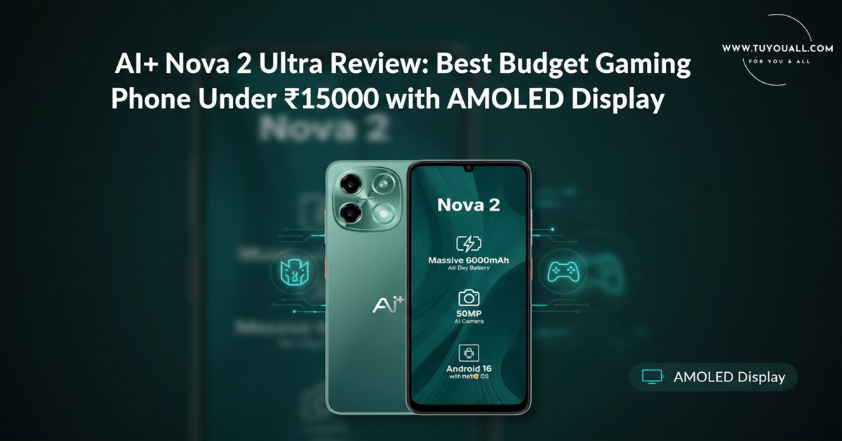 AI Plus Nova 2 Ultra Review- Best Budget Gaming Phone Under ₹15000 with AMOLED Display