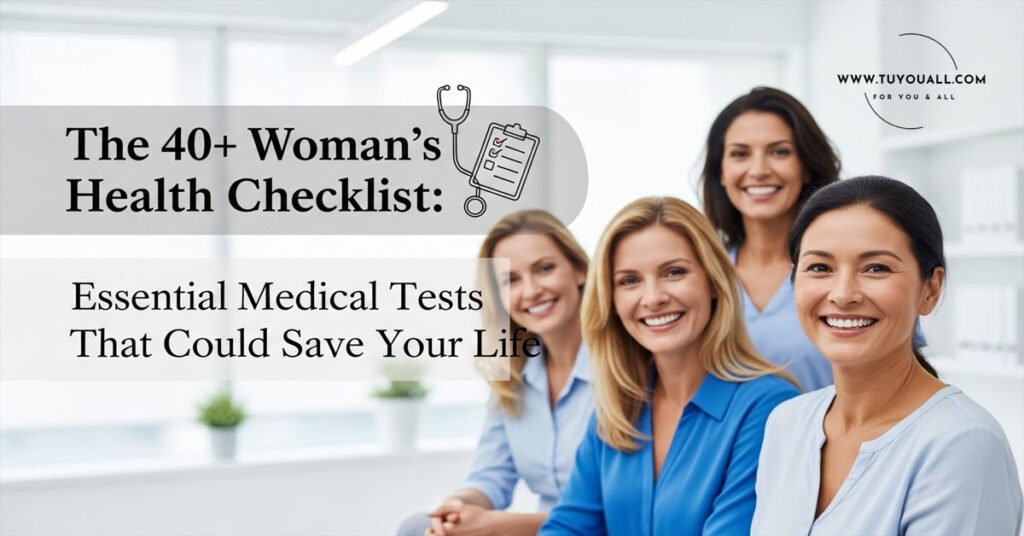 The 40 plus Womans Health Checklist Essential Medical Tests That Could Save Your Life The 40 plus Womans Health Checklist- Essential Medical Tests That Could Save Your Life