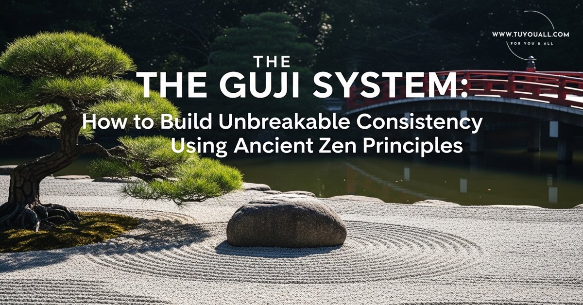 The Guji System How to Build Unbreakable Consistency Using Ancient Zen Principles The Guji System- How to Build Unbreakable Consistency Using Ancient Zen Principles